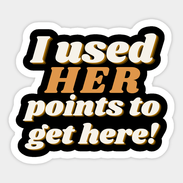 I used HER points to get here Sticker by Castle Rock Shop